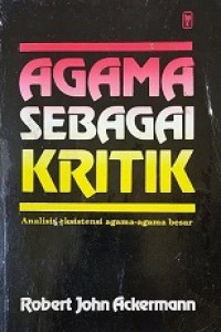 Agama Sebagai Kritik: Analisis Eksistensi Agama-agama Besar [Judul Asli: Religion as Critique]