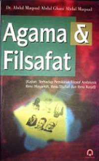 Agama dan Filsafat: Kajian terhadap Pemikiran Filosof Andalusia Ibnu Masarroh, Ibnu Thufail dan Ibnu Rusyd [Judul asli: Al-Taufiq baina al-Din wa al-Falsafah]