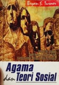 Agama dan Teori Sosial: Rangka Pikir Sosiologi dalam Membaca Eksistensi Tuhan di Antara Gelegar Ideologi-ideologi Kontemporer [Judul asli: Religion and Social Theory]