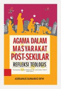 Agama Dalam Masyarakat Post-Sekular: Refleksi Teologis