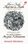 Agenda Spiritual Abadi: Ini adalah Kebenaran, Itu pun Kebenaran [Judul asli: This is Truth, That too is Truth: Perpetual Spiritual Diary]