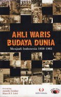 Ahli Waris Budaya Dunia: Menjadi Indonesia 1950-1965