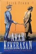 Akar Kekerasan: Analisis Sosio-Psikologis Atas Watak Manusia [Judul asli: The Anatomy of Human Destructiveness]