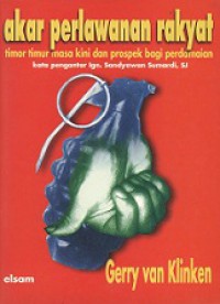 Akar Perlawanan Rakyat Timor-Timur dan Prospek Perdamaiannya [Judul Asli: The Contemporary Roots of East Timor Resistance and Prospects for Peace]