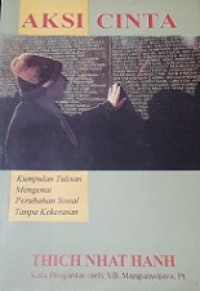 Aksi Cinta: Kumpulan Tulisan Mengenai Perubahan Sosial Tanpa Kekerasan [Judul asli: Love in Action]