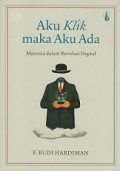 Aku Klik maka Aku Ada: Manusia dalam Revolusi Digital