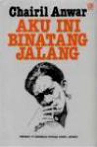 Aku Ini Binatang Jalang: Koleksi Sajak 1942-1949