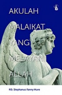 Akulah Malaikat yang Melayani Allah