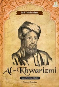 Al-Khwarizmi: Sang Penemu Aljabar [Judul asli: Al-Khwarizmi, The Inventor of Algebra]