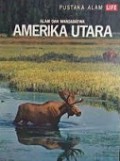 Alam dan Margasatwa Amerika Utara