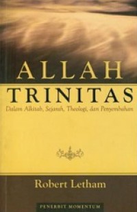 Allah Trinitas dalam Alkitab, Sejarah, Theologi dan Penyembahan [Judul asli: The Holy Trinity]