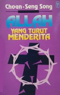 Allah Yang Turut Menderita: Usaha Berteologi Transposisional [Judul asli: The Compassionate God]