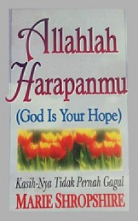 Allahlah Harapanmu: KasihNya Tidak Pernah Gagal [Judul asli: God Is Your Hope]