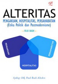 Alteritas: Pengakuan, Hospitalitas, Persahabatan (Etika Politik dan Postmodernisme)