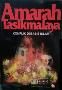 Amarah Tasikmalaya: Konflik di Basis Islam