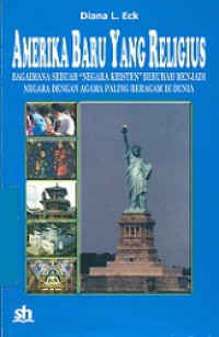 Amerika Baru yang Religius: Bagaimana Sebuah Negara Kristen Berubah Menjadi Negara dengan Agama Paling Beragam di Dunia [Judul asli: A New Religious America]