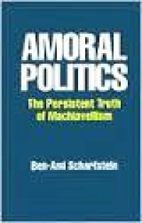 Amoral Politics: The Persistent Truth of Machiavellism