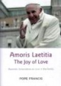 Amoris Laetitia the Joy of Love: Apostolic Exhortation on Love in the Family