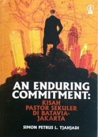 An Enduring Commitment: Kisah Pastor Sekuler di Batavia-Jakarta