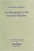 An Ethnography of the Gospel of Matthew: A Critical Assessment of the Use of the Honour and Shame Model in New Testament Studies