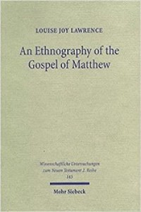 An Ethnography of the Gospel of Matthew: A Critical Assessment of the Use of the Honour and Shame Model in New Testament Studies