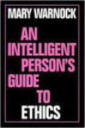 An Intelligent Person's Guide to Ethics