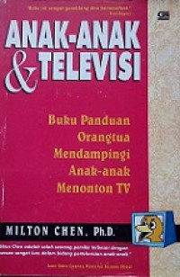 Anak-anak dan Televisi: Buku Panduan Orangtua Mendampingi Anak-anak Menonton TV [Judul asli: The Smart Parent's Guide to Kids' TV]