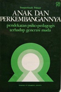 Anak dan Perkembangannya: Pendekatan Psiko-Pedagogis terhadap Generasi Muda