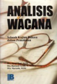 Analisis Wacana: Sebuah Kajian Bahasa dalam Pemakaian