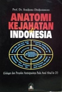 Anatomi Kejahatan di Indonesia: Gelagat dan Proyeksi Antisipasinya pada Awal Abad ke-21