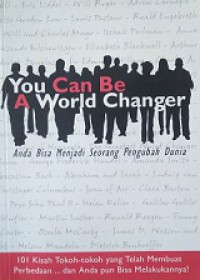 Anda Bisa Menjadi Seorang Pengubah Dunia [Judul asli: You Can Be A World Changer]