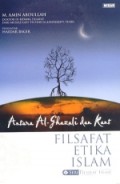 Antara Al-Ghazali dan Kant: Filsafat Etika Islam [Judul asli: The Idea of Universality of Ethical Norms in Ghazali and Kant]