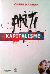 Anti-Kapitalisme [Judul asli: Anti-Capitalism: Theory and Practice]