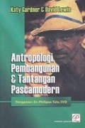 Antropologi, Pembangunan dan Tantangan Pascamodern [Judul Asli: Anthropology, Development and the Post-modern Challenge]