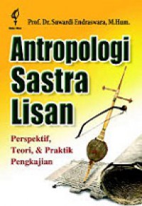 Antropologi Sastra Lisan: Perspektif, Teori dan Praktik Pengkajian