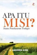 Apa Itu Misi? Suatu Penelusuran Teologis [Judul asli: What is Mission? Theological Explorations]