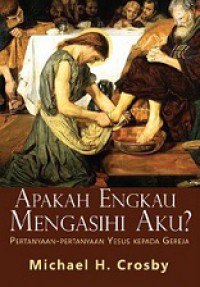 Apakah Engkau Mengasihi Aku? Pertanyaan-pertanyaan Yesus kepada Gereja [Judul asli: Do You Love Me? Jesus Questions the Church]