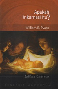 Apakah Inkarnasi Itu? [Judul asli: What is the Incarnation?]