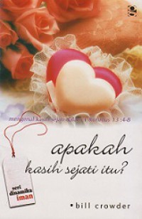 Apakah Kasih Sejati Itu? [Judul asli: What is Real Love?]