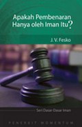 Apakah Pembenaran Hanya oleh Iman Itu? [Judul asli: What is Justification by Faith Alone?]