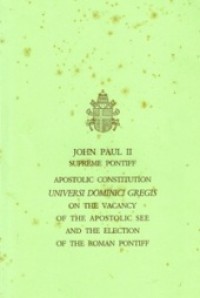 Apostolic Constitution 'Universi Dominici Gregis' on the Vacancy of the Apostolic See and the Election of the Roman Pontiff