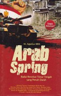 Arab Spring: Badai Revolusi Timur Tengah yang Penuh Darah