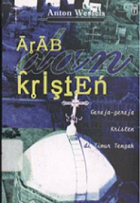 Arab dan Kristen: Gereja-Gereja Kristen di Timur Tengah [Judul asli: Arabier and Christen]