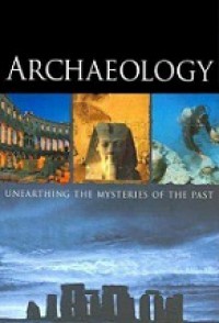 Archaeology: Unearthing the Mysteries of the Past