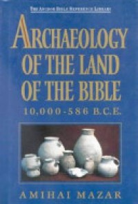 Archaeology of the Land of the Bible 10.000-586 B.C.E.: The Anchor Bible Reference Library