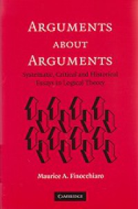 Arguments About Arguments: Systematic, Critical and Historical Esays Inlogical Theory