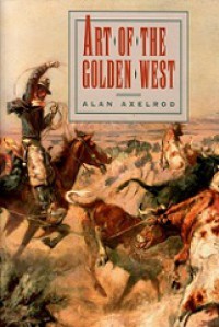 Art of the Golden West: An Illustrated History