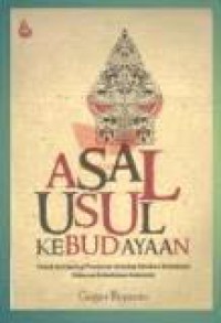 Asal Usul Kebudayaan: Telaah Antropologi Penalaran terhadap Advokasi Intelektual Diskursus Kebudayaan Indonesia