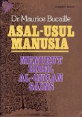 Asal-Usul Manusia: Menurut Bibel Al-Quran Sains [Judul asli: What is the Origin of Man?]