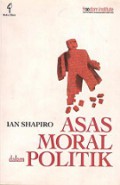 Asas Moral dalam Politik [Judul asli: The Moral Foundations of Politics]